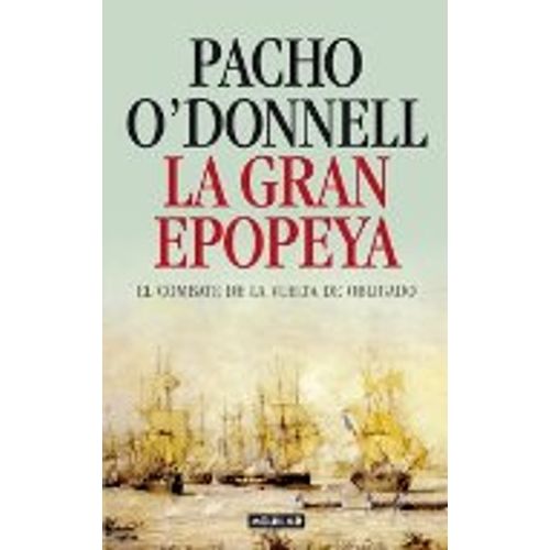 LA GRAN EPOPEYA: EL COMBATE DE LA VUELTA DE OBLIGADO