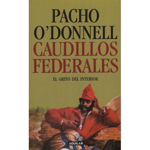 CAUDILLOS FEDERALES. EL GRITO DEL INTERIOR