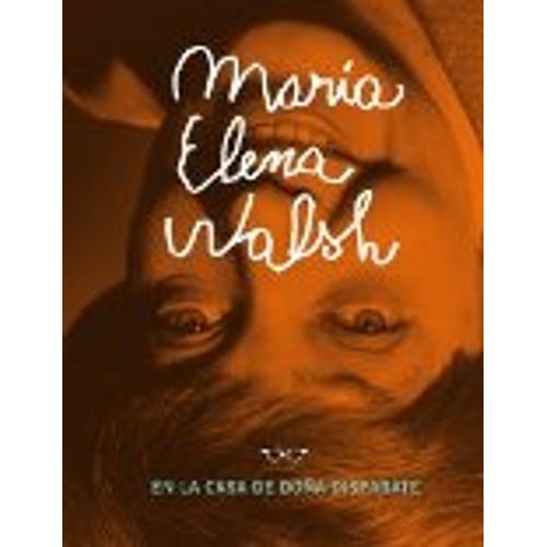 MARIA ELENA WALSH EN LA CASA DE DOÑA DISPARATE