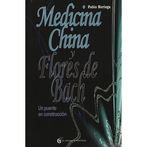 LIBRO MEDICINA CHINA Y FLORES DE BACH - PABLO NORIEGA - UN P