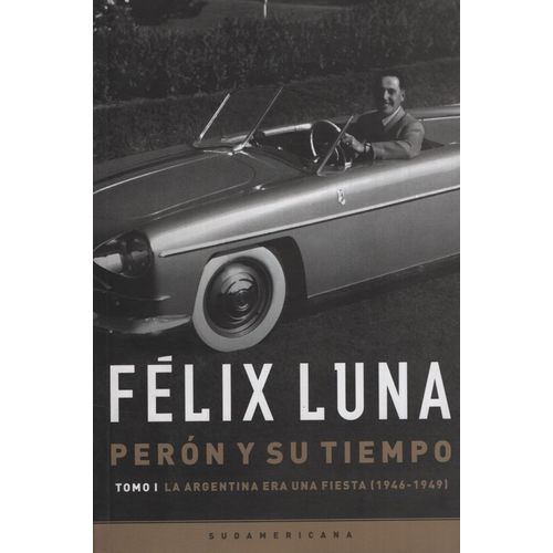 PERON Y SU TIEMPO. TOMO I