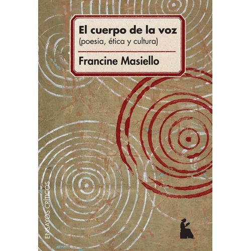 EL CUERPO DE LA VOZ - POESIA, ETICA, CULTURA - FRANCINE MASI