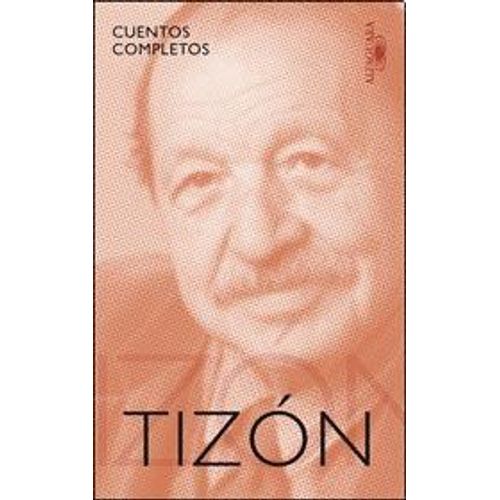 CUENTOS COMPLETOS - HECTOR TIZON - ALFAGUARA
