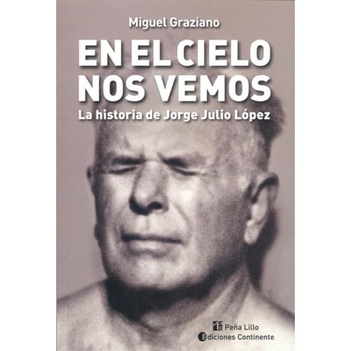 EN EL CIELO NOS VEMOS - LA HISTORIA DE JORGE JULIO LOPEZ