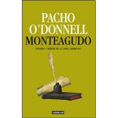 MONTEAGUDO: PIONERO Y MARTIR DE LA UNION AMERICANA
