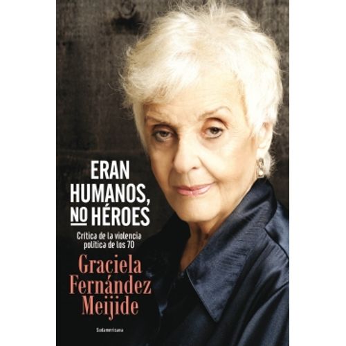 ERAN HUMANOS, NO HEROES: CRITICA DE LA VIOLENCIA POLITICA DE
