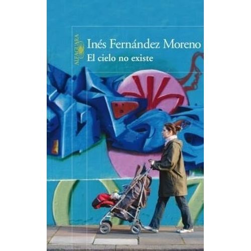 EL CIELO NO EXISTE - INES FERNANDEZ MORENO