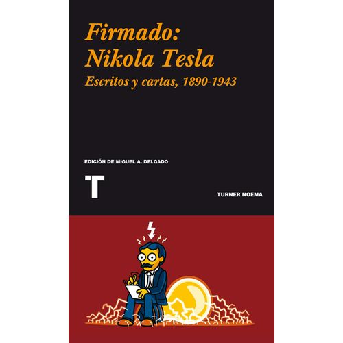 FIRMADO: NIKOLA TESLA: CARTAS Y ARTICULOS 1890-1943