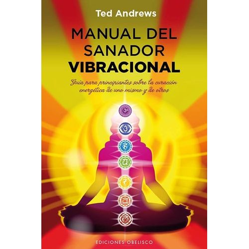 MANUAL DEL SANADOR VIBRACIONAL - TED ANDREWS