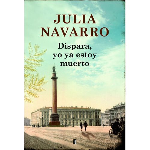 DISPARA, YO YA ESTOY MUERTO - JULIA NAVARRO
