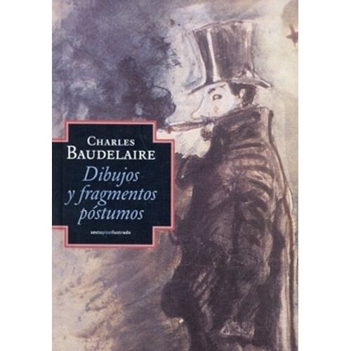 DIBUJOS Y FRAGMENTOS POSTUMOS - CHARLES BAUDELAIRE