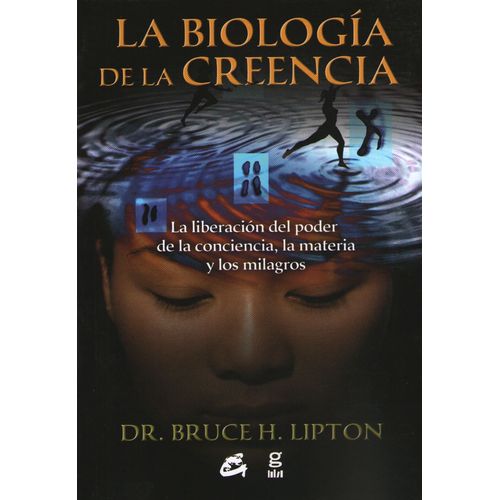 LA BIOLOGIA DE LA CREENCIA - LIPTON BRUCE