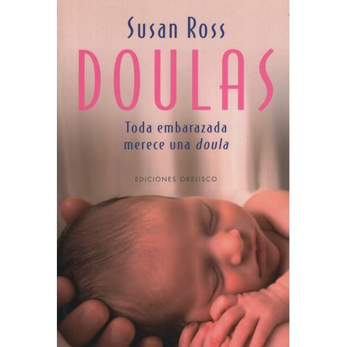 LIBRO DOULAS - TODA EMBARAZADA MERECE UNA DOULA - SUSAN ROSS