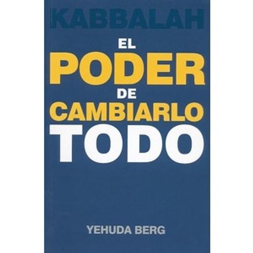 EL PODER DE CAMBIARLO TODO - KABBALAH