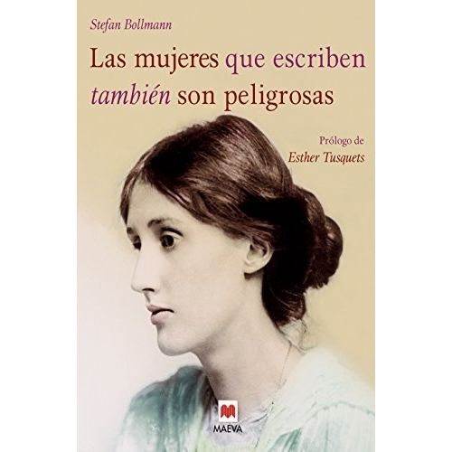 LAS MUJERES QUE ESCRIBEN TAMBIEN SON PELIGROSAS - BOLLMAN