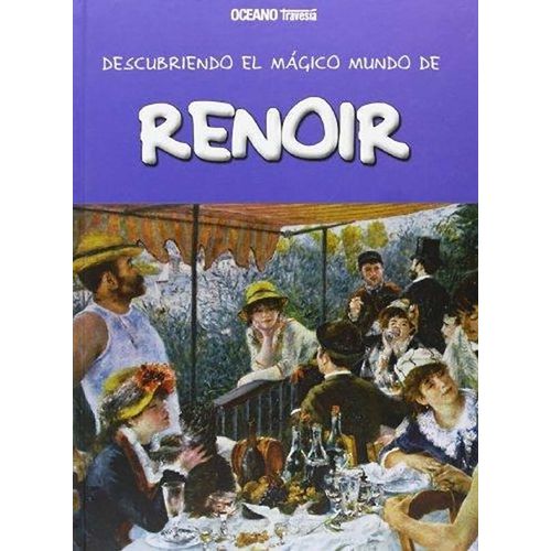 DESCUBRIENDO EL MUNDO MAGICO DE RENOIR