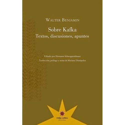 SOBRE KAFKA. TEXTO, DISCUSIONES, APUNTES - WALTER BENJAMIN