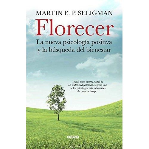 FLORECER. LA NUEVA PSICOLOGIA POSITIVA