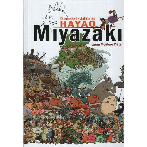 EL MUNDO INVISIBLE DE HAYAO MIYAZAKI EL MUNDO INVISIBLE DE HAYAO MIYAZAKI