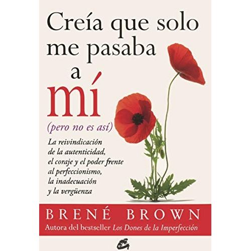 CREIA QUE SOLO ME PASABA A MI - BRENE BROWN