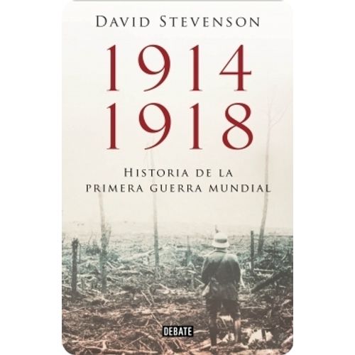 1914 - 1918: HISTORIA DE LA PRIMERA GUERRA MUNDIAL - DAVID S