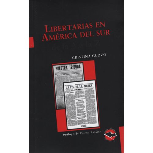 LIBERTARIAS EN AMERICA DEL SUR - CRISTINA GUZZO