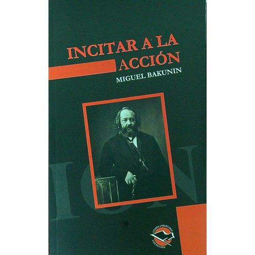 INCITAR A LA ACCION - BAKUNIN INCITAR A LA ACCION - BAKUNIN
