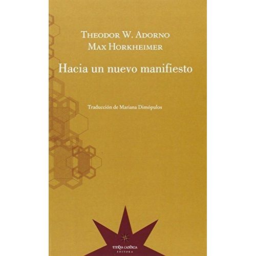 HACIA UN NUEVO MANIFIESTO - THEODOR ADORNO HACIA UN NUEVO MANIFIESTO - THEODOR ADORNO
