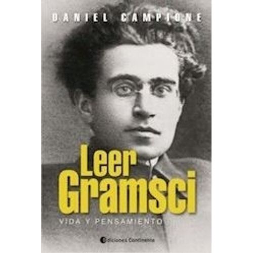 LEER GRAMSCI - VIDA Y PENSAMIENTO - DANIEL CAMPIONE