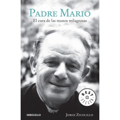 PADRE MARIO: EL CURA DE LAS MANOS MILAGROSAS