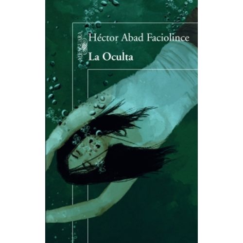 LIBRO LA OCULTA - HECTOR ABAD FACIOLINCE