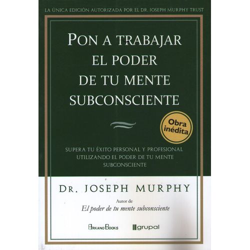 PON A TRABAJAR EL PODER DE TU MENTE SUBCONSCIENTE - JOSEPH M