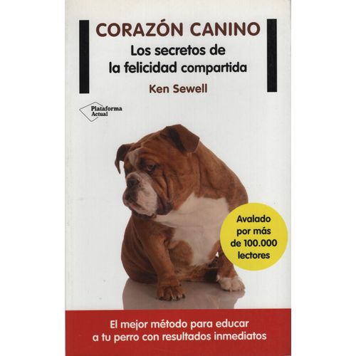 CORAZON CANINO - LOS SECRETOS DE LA FELICIDAD COMPARTIDA