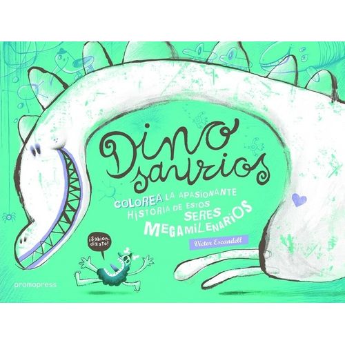 DINOSAURIOS - COLOREA LA HISTORIA DE SERES MEGAMILENARIOS