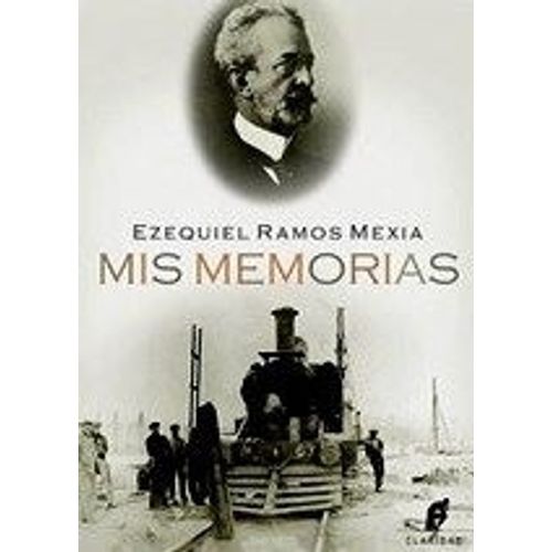 MIS MEMORIAS - EZEQUIEL RAMOS MEXIA