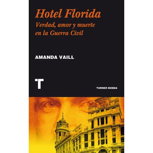 HOTEL FLORIDA. VERDAD, AMOR Y MUERTE EN LA GUERRA CIVIL - AM