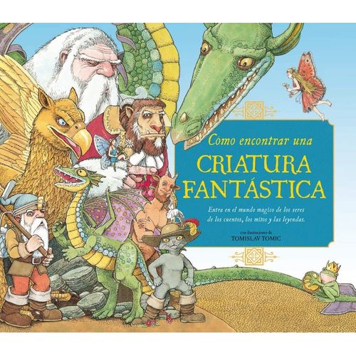 COMO ENCONTRAR UNA CRIATURA FANTASTICA - TOMISLAV TOMIC