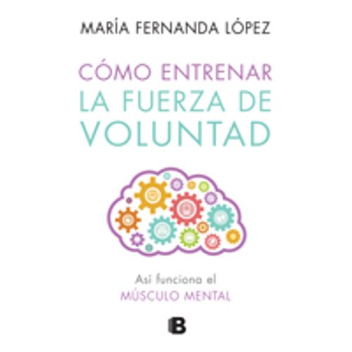 CÓMO ENTRENAR LA FUERZA DE VOLUNTAD