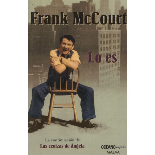 LIBRO LO ES - FRANK MCCOURT ( CONTINUACION DE LAS CENIZAS DE