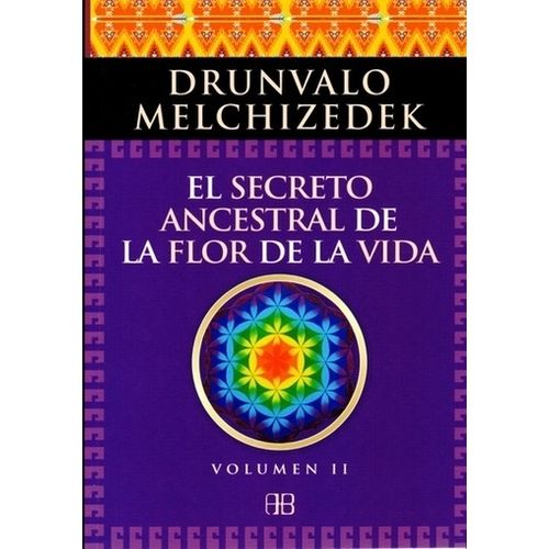 SECRETO ANCESTRAL DE LA FLOR DE LA VIDA 2 - D. MELCHIZEDEK