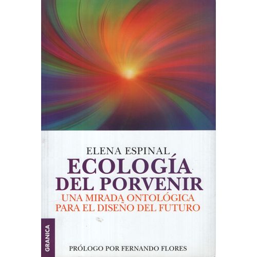 ECOLOGIA DEL PORVENIR: UNA MIRADA ONTOLOGICA PARA EL DISEÑO