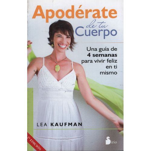 LIBRO APODERATE DE TU CUERPO / LEA KAUFMAN / UNA GUIA DE 4 S