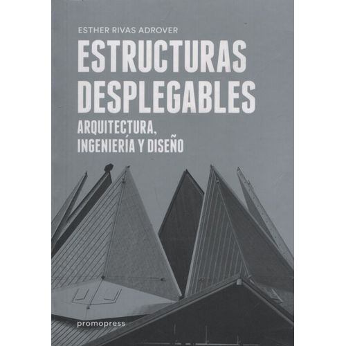 ESTRUCTURAS DESPLEGABLES, ARQUITECTURA, INGENIERIA Y DISEÑO ESTRUCTURAS DESPLEGABLES, ARQUITECTURA, INGENIERIA Y DISEÑO