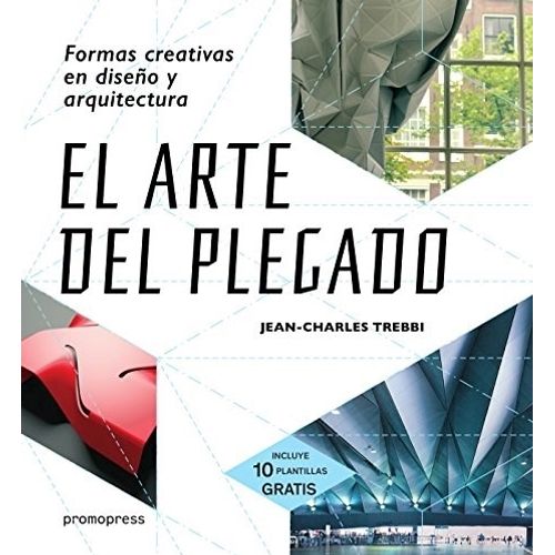 EL ARTE DEL PLEGADO. FORMAS CREATIVAS EN DISEÑO Y ARQUITECTU