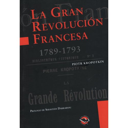 LA GRAN REVOLUCION FRANCESA 1789-1793 - PIOTR KROPOTKIN LA GRAN REVOLUCION FRANCESA 1789-1793 - PIOTR KROPOTKIN