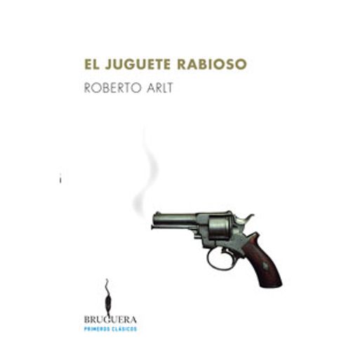 EL JUGUETE RABIOSO - CLASICOS BRUGUERA / ROBERTO ARLT