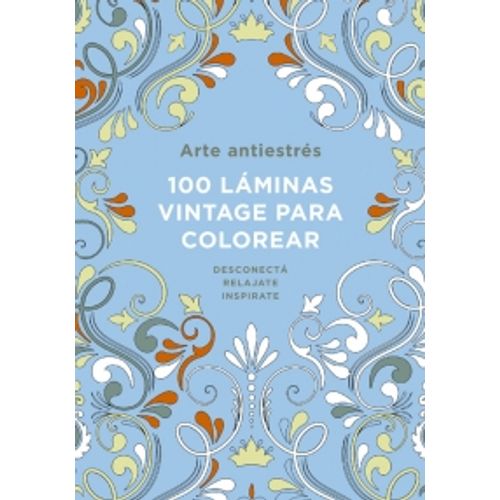 100 LAMINAS VINTAGE PARA COLOREAR - ARTE ANTIESTRES
