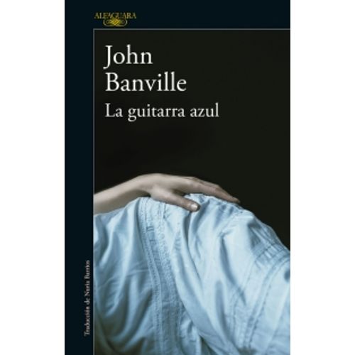 LIBRO LA GUITARRA AZUL - JOHN BANVILLE LIBRO LA GUITARRA AZUL - JOHN BANVILLE