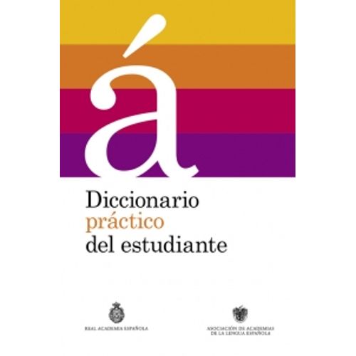 DICCIONARIO PRACTICO DEL ESTUDIANTE - REAL ACADEMIA ESPAÑOLA