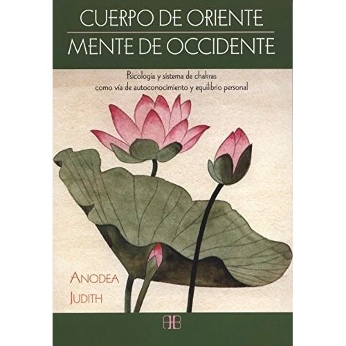 CUERPO DE ORIENTE MENTE DE OCCIDENTE - ANODEA JUDITH